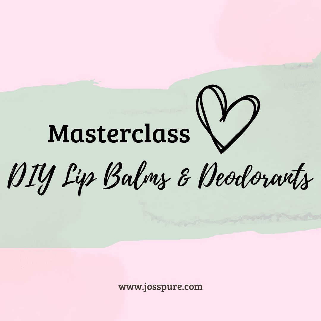 Natural skincare masterclass for DIY lip balms and deodorants by JOSSPURE